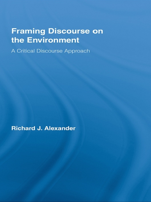 Title details for Framing Discourse on the Environment by Richard Alexander - Wait list